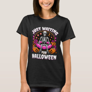 Funny Skeleton Women Men Just Waiting For Hallowee T-Shirt