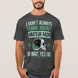 Funny Skeleton Yes I Do Amateur Radio Ham Radio  T-Shirt