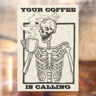 Funny Skeleton Your Coffee Is Calling Shop Window Cling