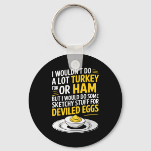 Funny Sketchy Stuff For Deviled Eggs Saying Food H Key Ring