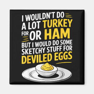 Funny Sketchy Stuff For Deviled Eggs Saying Food H Magnet