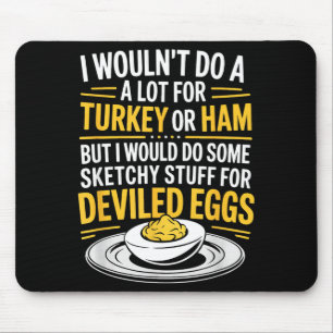 Funny Sketchy Stuff For Deviled Eggs Saying Food H Mouse Mat