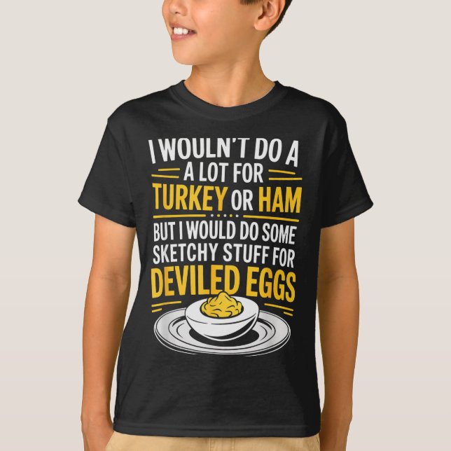 Funny Sketchy Stuff For Deviled Eggs Saying Food H T-Shirt (Front)
