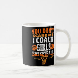 Funny Sketll Coach You Don't Scare Me I Coach Girl Coffee Mug