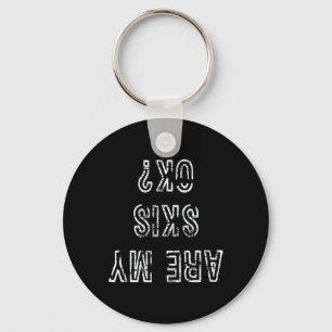 Funny Ski Are My Skis Ok Skiing Gift Tee Key Ring