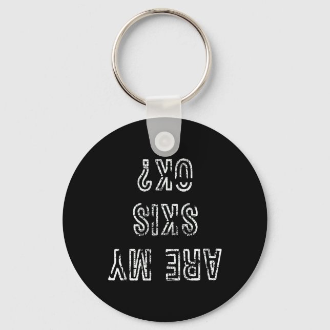 Funny Ski Are My Skis Ok Skiing Gift Tee  Key Ring (Front)