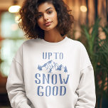 Funny Ski Bachelorette Up To Snow Good Sweatshirt<br><div class="desc">Funny ski bachelorette sweatshirt featuring a drawing of winter mountains,  trees,  a skier,  and the humourous saying "up to snow good".</div>