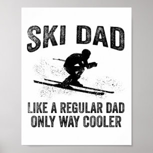 Funny Ski Dad Gift Skiers Cute Skiing Lovers Fathe Poster