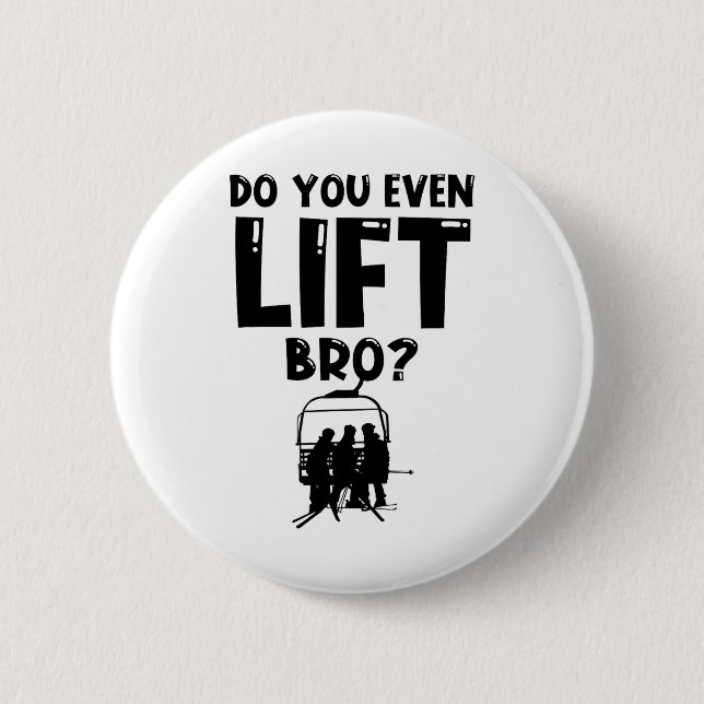 Funny Ski Do You Even Lift Snowboard Skiing  6 Cm Round Badge (Front)