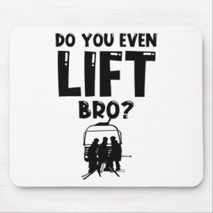 Funny Ski Do You Even Lift Snowboard Skiing  Mouse Mat