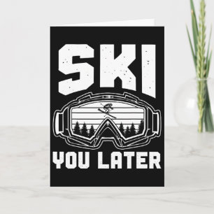 Funny Ski Lover You Later Skiing Winter Skier  Card