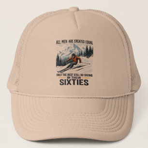 Funny Ski Quote for Men in Their Sixties Trucker Hat