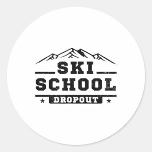 Funny Ski School Dropout Skiing Skier Gag Joke Pun Classic Round Sticker