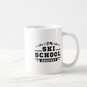 Funny Ski School Dropout Skiing Skier Gag Joke Pun Coffee Mug