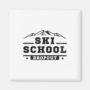 Funny Ski School Dropout Skiing Skier Gag Joke Pun Magnet
