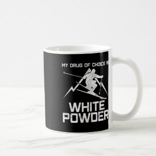 Funny Ski Shirt - My Drug Of Choice Is White Powde Coffee Mug