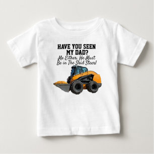 Funny Skid Steer Heavy Equipment Dad Quote Baby T-Shirt
