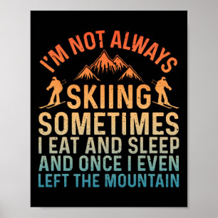 Funny Skiing Art For Men Women Snow Skiing Skier S Poster