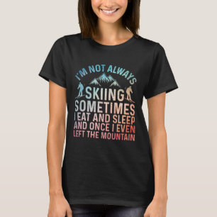 Funny Skiing Art For Men Women Snow Skiing Skier S T-Shirt
