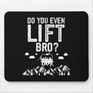 Funny Skiing Do You Even Lift Bro Snowboard Ski Mouse Mat