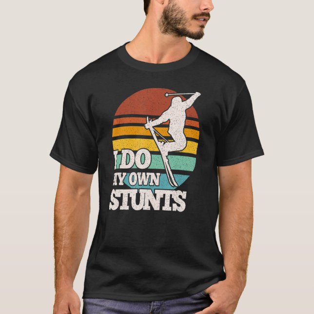 Funny Skiing I Do My Own Stunts Snow Ski T-Shirt (Front)