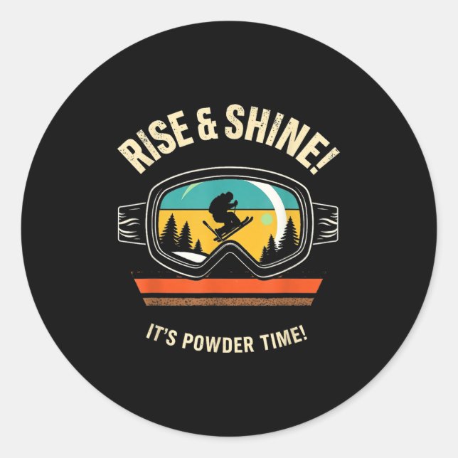Funny Skiing - Rise &amp; Shine! Its Powder Time!  Classic Round Sticker (Front)