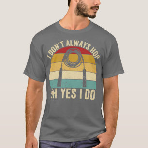 Funny Skipping Rope Jumping Rope Jump Rope I Dont  T-Shirt