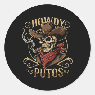 Funny Skull Howdy Putos Spanish Slang, Western Cow Classic Round Sticker