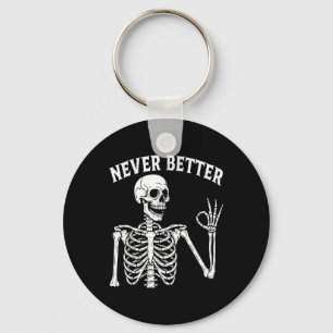Funny Skull Never Better Skeleton For Women Hallow Key Ring