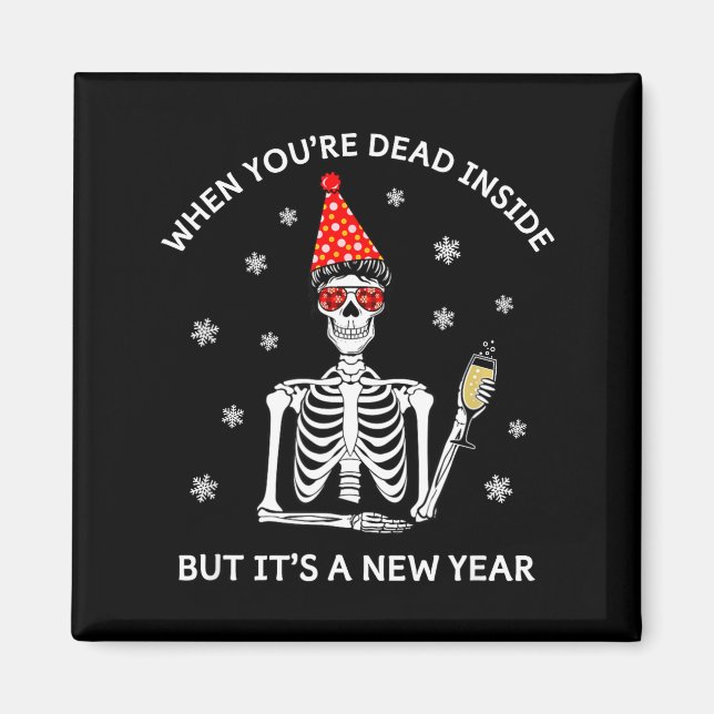 Funny Skull When Youre Dead Inside But Its A New Y Magnet (Front)