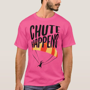 Funny Skydiver Chute Happens Skydiving T-Shirt