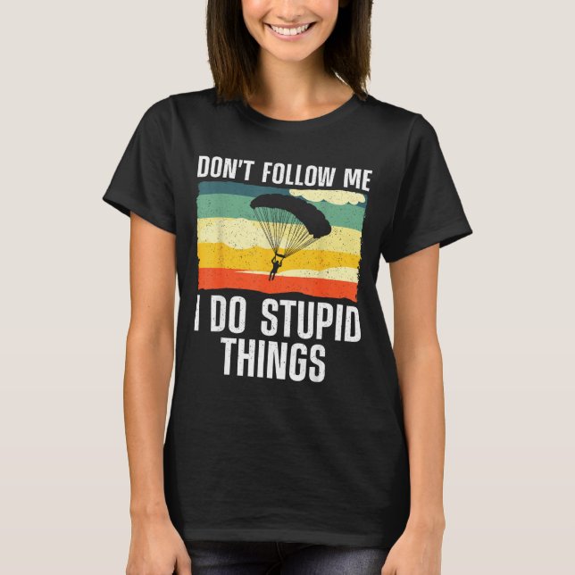 Funny Skydiving Art For Men Women Parachute Indoor T-Shirt (Front)