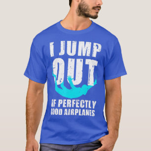 Funny Skydiving Design For Men Women Skydiver Skyd T-Shirt