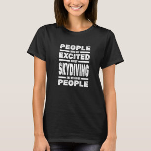 Funny Skydiving Extreme Parachuting Paratrooper A T-Shirt