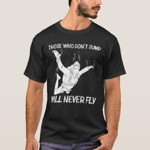 Funny Skydiving For Men Women Parachuting Jumping T-Shirt