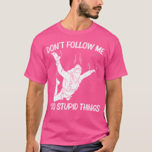 Funny Skydiving For Parachuting Jumping Sky Diving T-Shirt