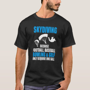 Funny Skydiving Other Sports Require One Ball Retr T-Shirt