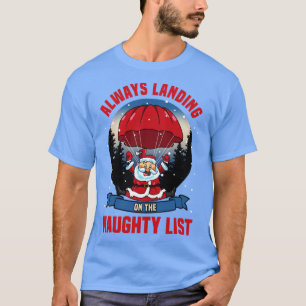 Funny Skydiving Santa Landing on Naughty Xmas List T-Shirt