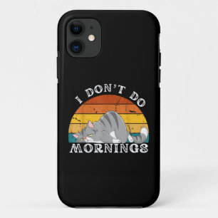 Funny Sleep Cat I Don't Do Morning Men Women Gift iPhone 11 Case