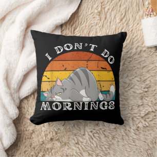 Funny Sleep Cat I Don't Do Morning Men Women Gift Cushion