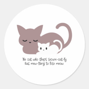 Funny Sleeping Cat Pun and Art I Classic Round Sticker