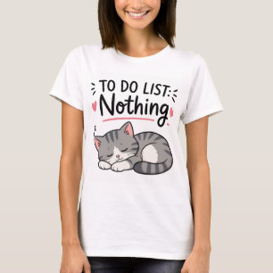 Funny Sleeping Cat  – TO DO LIST: NOTHING Tee