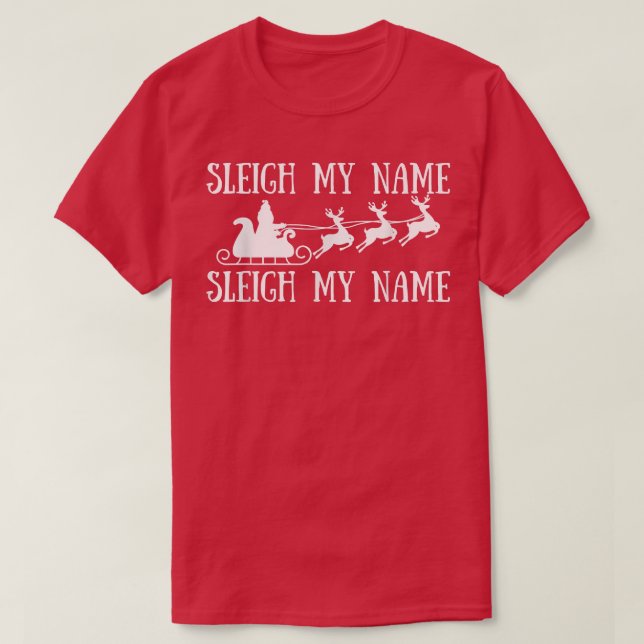 Funny Sleigh My Name Sleigh My Name Christmas Tee  (Design Front)