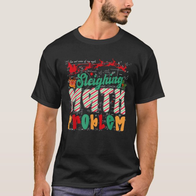 Funny Sleighing Math Problems Humor Teacher Christ T-Shirt (Front)