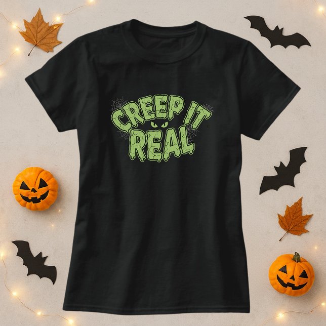 Funny Slime Halloween Spooky Text; Creep It Real  T-Shirt (Creator Uploaded)