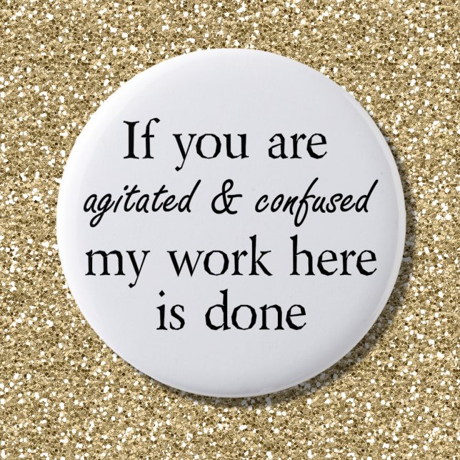 Funny slogan buttons joke friends quotes fun gifts (Sarcastic witty saying in black and white typography design. Funny quote for some humor and sarcasm.)