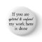 Funny slogan buttons joke friends quotes fun gifts