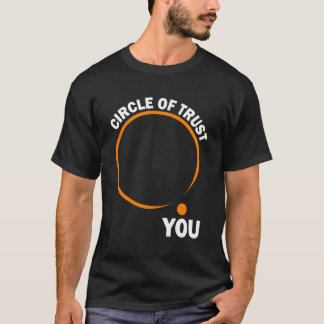 Funny Slogan Circle Of Trust T-Shirt