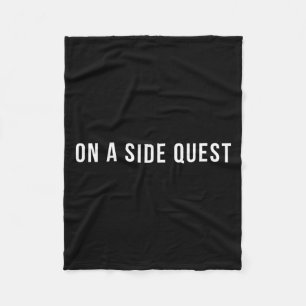 Funny Slogan Quote Saying Tygraphy On A Side Quest Fleece Blanket
