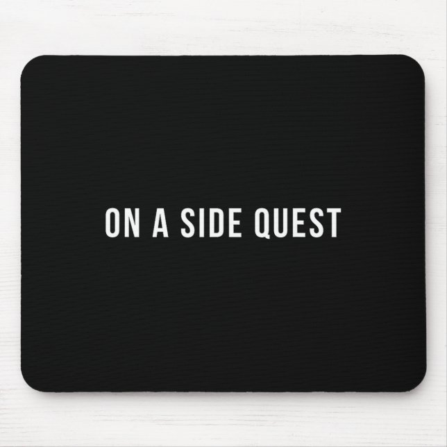 Funny Slogan Quote Saying Tygraphy On A Side Quest Mouse Mat (Front)